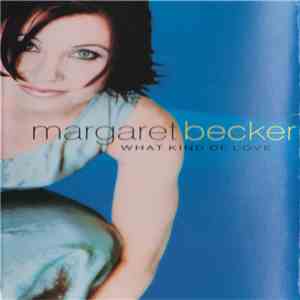 Margaret Becker - What Kind Of Love mp3 album