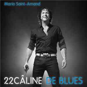 Mario Saint-Amand - 22Câline De Blues mp3 album