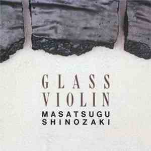 Masatsugu Shinozaki - Glass Violin mp3 album