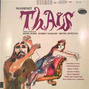 Massenet, Renée Doria, Robert Massard, Michel Sénéchal, Françoise Louvay, Gérard Serkoyan, Janine Collard, Jacques Scellier, Lionel Gali, Jésus Etcheverry - Thaïs mp3 album