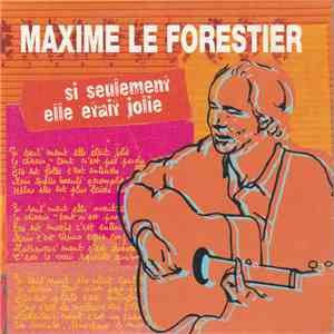 Maxime Le Forestier - Si Seulement Elle Etait Jolie mp3 album