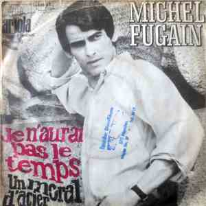 Michel Fugain - Je N'aurai Pas Le Temps / Un Moral D'acier mp3 album