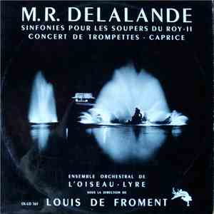 Michel-Richard De Lalande / Louis De Froment, L'Ensemble Orchestral De L'Oiseau-Lyre - Concert De Trompettes Pour Les Festes Sur Le Canal De Versailles - Caprice No. 2 In G Minor - Symphonies Pour Les Soupers Du Roy - II mp3 album