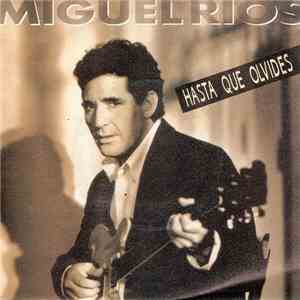 Miguel Ríos - Hasta Que Olvides mp3 album
