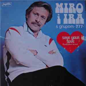 Miro I Ira S Grupom 777  - Save Your Love (Čuvaj Ljubav Za Nas) mp3 album