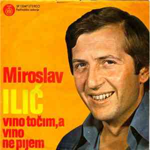 Miroslav Ilić - Vino Točim, A Vino Ne Pijem mp3 album