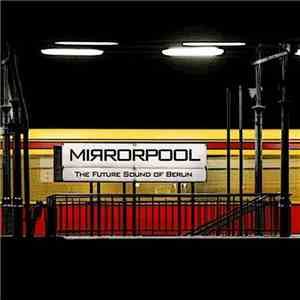 Mirrorpool - The Future Sound Of Berlin mp3 album