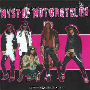 Mystik Motorcycles - Fuck Off And Die ! mp3 album