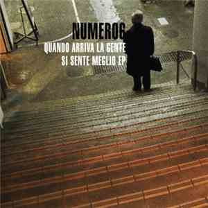 Numero6 - Quando Arriva La Gente Si Sente Meglio mp3 album