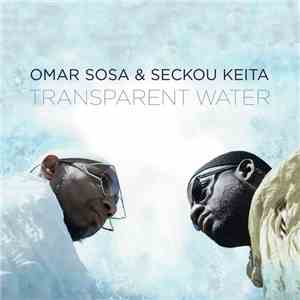 Omar Sosa, Seckou Keita - Transparent Water mp3 album