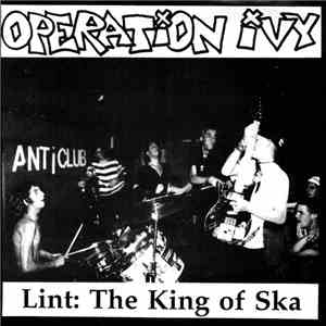 Operation Ivy - Lint: The King Of Ska mp3 album
