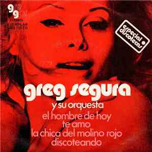 Orquesta Greg Segura - El Hombre De Hoy / Te Amo / La Chica Del Molino Rojo / Discoteando mp3 album