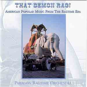 Paragon Ragtime Orchestra - That Demon Rag! American Popular Music From The Ragtime Era mp3 album