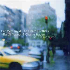 Pat Metheny & The Heath Brothers + Ralph Towner & Charlie Haden - Move To The Groove mp3 album