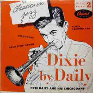 Pete Daily And His Chicagoans - Dixie By Daily Part 2 mp3 album