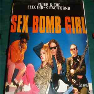 Peter & Electro Kitsch Band - Sex Bomb Girl mp3 album