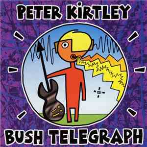 Peter Kirtley - Bush Telegraph mp3 album