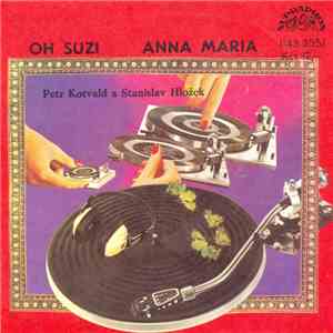 Petr Kotvald A Stanislav Hložek - Oh Suzi / Anna Maria mp3 album