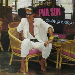 Phil Sun - Baby Goodbye mp3 album