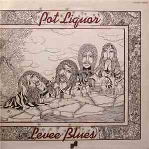 Pot Liquor - Levee Blues mp3 album