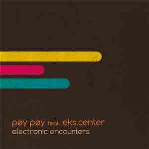PØY PØY, EKS.CENTER - Electronic Encounters mp3 album