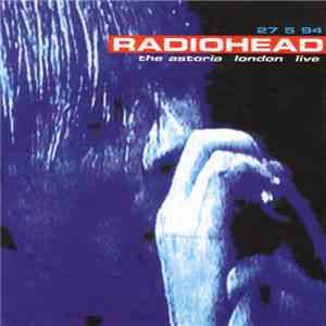 Radiohead - 27 5 94 The Astoria London Live mp3 album