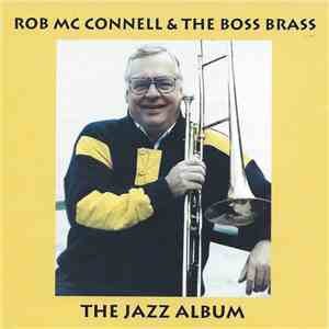 Rob McConnell & The Boss Brass - The Jazz Album mp3 album