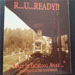 R...U...Ready!? - Time Is Ticking Away... (Waiting For The Soultrain) mp3 album
