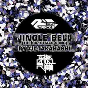 Ryoji Takahashi - Jingle Bell (The Cr1stmas S0ng) mp3 album