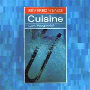 Severed Heads - Cuisine (With Piscatorial) mp3 album