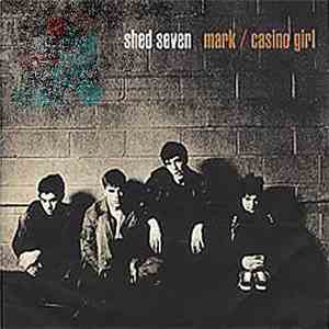 Shed Seven - Mark / Casino Girl mp3 album