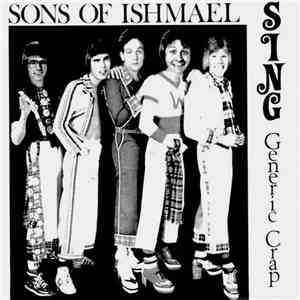 Sons Of Ishmael - Sing Generic Crap mp3 album