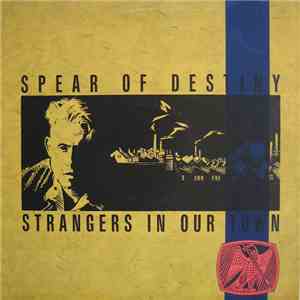 Spear Of Destiny - Strangers In Our Town mp3 album