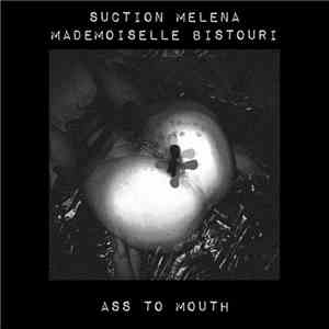 Suction Melena, Mademoiselle Bistouri - Ass To Mouth mp3 album