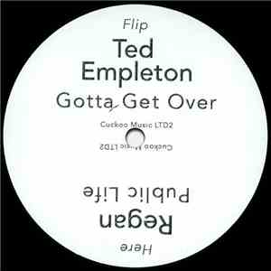Ted Empleton / Regan  - Gotta Get Over / Public Life mp3 album