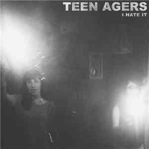 Teen Agers  - I Hate It mp3 album
