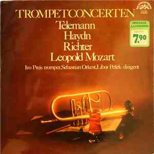 Telemann / Haydn / Richter / Leopold Mozart - Ivo Preis / Sebastian Orkest / Libor Pešek - Trompetconcerten mp3 album