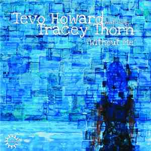 Tevo Howard Feat. Tracey Thorn - Without Me mp3 album
