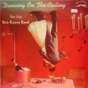 The Big Bob Keene Band - Dancing On The Ceiling mp3 album