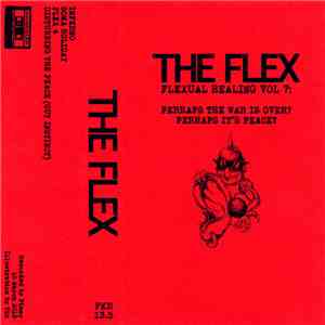 The Flex  - Flexual Healing Vol 7: Perhaps The War Is Over? Perhaps It's Peace? mp3 album