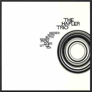 The Hafler Trio - Kisses With Both Hands From Gods Little Toy mp3 album