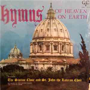 The Sistine Choir And St. John the Lateran Choir - Hymns of Heaven on Earth mp3 album