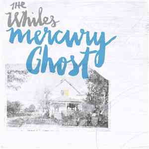 The Whiles - Mercury Ghost mp3 album