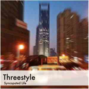 Threestyle  - Syncopated Life mp3 album