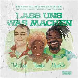 Tobi Wan - Tamika  - MacoRas - Lass Uns Was Machen mp3 album