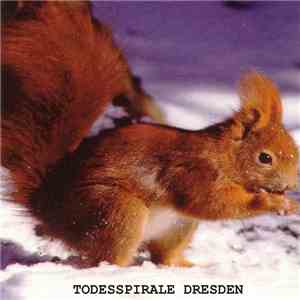 Todesspirale Dresden - Todesspirale Dresden mp3 album