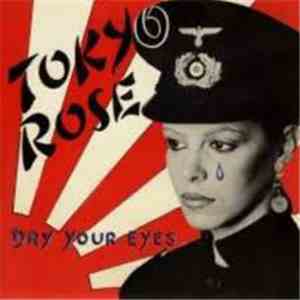 Tokyo Rose  - Dry Your Eyes mp3 album