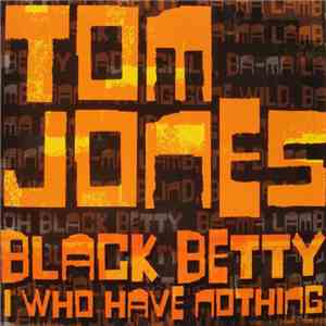 Tom Jones - Black Betty/I (Who Have Nothing) mp3 album