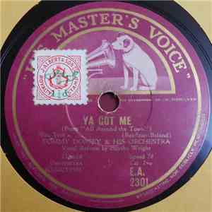 Tommy Dorsey & His Orchestra - Ya Got Me / A Room With A View mp3 album