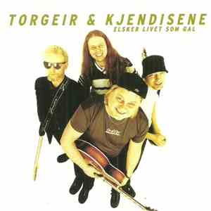Torgeir & Kjendisene - Elsker Livet Som Gal mp3 album